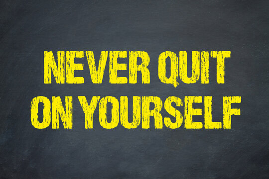 Never quit on yourself