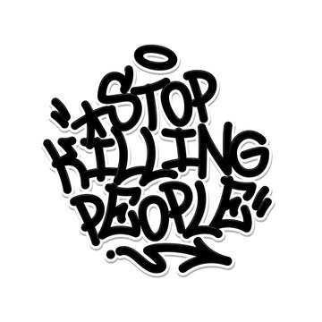 Stop killing people graffiti font composition. Vector illustration.