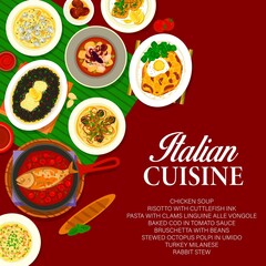 Italian cuisine restaurant dishes menu cover. Rabbit stew, chicken soup and pasta with clams, beans Bruschetta, risotto with cuttlefish ink and Polpo in umido, turkey Milanese, baked cod vector