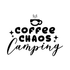 coffee chaos camping, camping lettering quote vector
