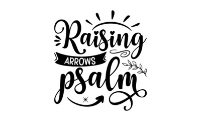 Raising arrows psalm, Bible verse typography Design, antique monochrome religious vintage label, badge, crest for flayer poster logo