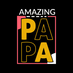Fototapeta premium Amazing papa typography lettering for t shirt ready for print 