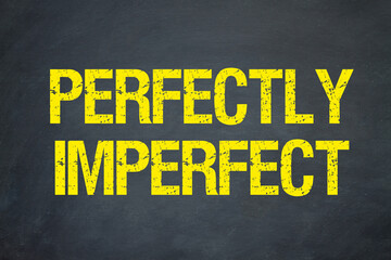 Perfectly imperfect