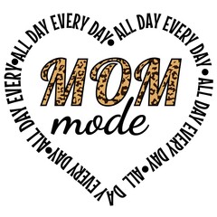Mom Mode All Day Every Day illustration, Mom Life