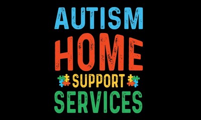 Autism Home Support Services Svg T-Shirt Design