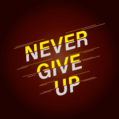 Never give up - T-shirt Design 
