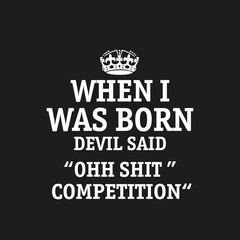 When I Was Born Devil said "OH Shit Competition - Typography T-shirt Design, and other uses 