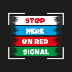 Stop here on red signal - Typography T-shirt Design, and other uses
