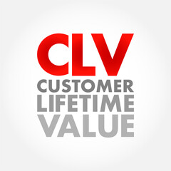 CLV Customer Lifetime Value - prognostication of the net profit contributed to the whole future relationship with a customer, text concept for presentations and reports