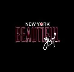 "New York Beautiful Girl" writing typography, tee shirt graphics,Black and white slogan.t-shirt printing.Can be used on t-shirts, hoodies, mugs, posters and any other merchandise.