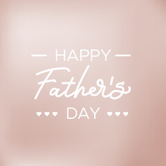 Happy Father's Day. Blurred brown background. Vector illustration, flat design