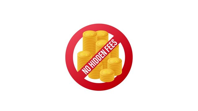 No Hidden Fees. Money guarantee. Make mark lack of fees. Motion graphics 4k