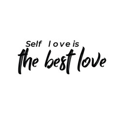 Self love is the best love motivational quote, best for shirts, poster, gift, home decoration art or printing. Positive thought for success and self love