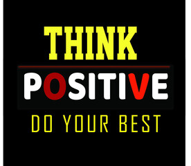 Think positive Do your best . T-shirt Design 