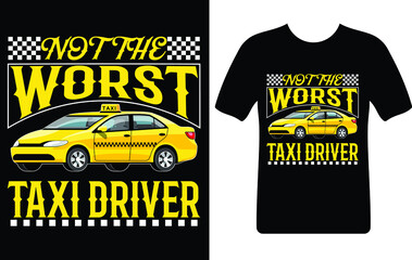 not the worst taxi driver...T-shirt design template
