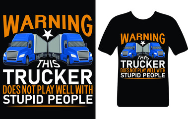 warning trucker does not play well with...T-shirt design template