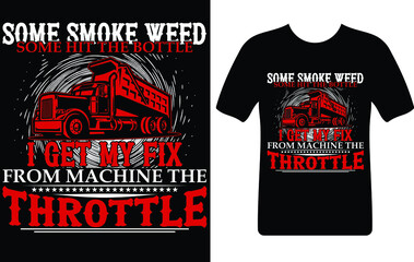 some smoke weed some hit the bottle...T-shirt design template