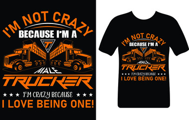 I'm not crazy because I'm a trucker...T-shirt design template