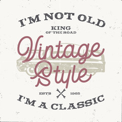 Vintage hand drawn muscle car t-shirt design. Classic automotive typography poster. I'm not old i'm a classic quote. Stock vector isolated on grunge background