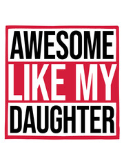 Awesome Like My Daughter 