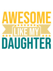 Awesome Like My Daughter  - obrazy, fototapety, plakaty