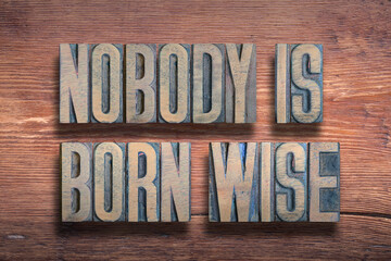 born wise proverb wood