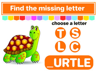 Logic puzzle game. Learning words for kids. Find the missing letter. Educational worksheet. Activity page for learning English. Game for children. Isolated vector illustration. Cartoon style. Turtle I