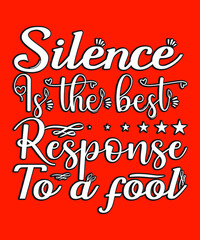 SILENCE IS THE BEST RESPONSE TO A FOOL Print-ready inspirational and motivational posters, t-shirts, notebook cover design bags, cups, cards, flyers, stickers, and badges. vector file template