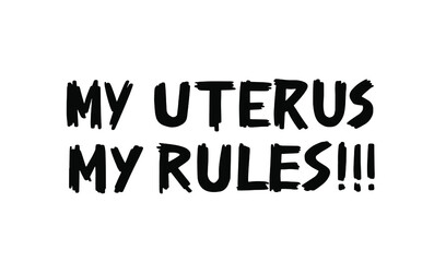 Fototapeta premium My uterus my rules handwritten text. Lettering vector design to support womens rights. Planned parenthood and reproductive choice. Feminist slogan for t shirt, banner, print. 