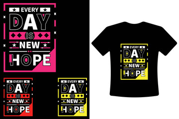 Typography Motivational Quotes  For T-Shirt Design. Every Day Is New Hope Motivational Quotes T-Shirt Design. Inspirational Typography Quotes Design.