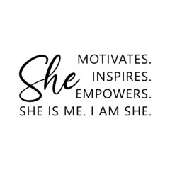 She Motivates Inspires Empowers