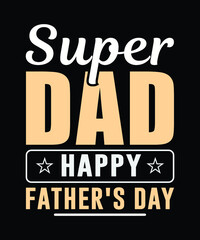Super dad happy father's day. Father's day t-shirt design.