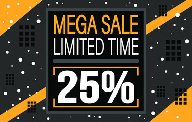 Mega sale 25% off. Banner for discounts and limited time promotion on black.