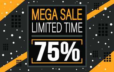 Mega sale 75% off. Banner for discounts and limited time promotion on black.