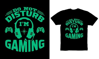 do not disturb i'm gaming t-shirt design