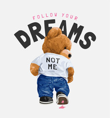 Fototapeta follow your dreams slogan with bear doll in t shirt walking back vector illustration obraz