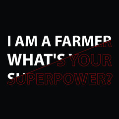 I am a farmer new typography T-shirt design Print-ready inspirational and motivational posters, t-shirts  Inspiring Creative Motivation Quote Poster Template