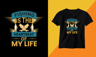
"Fishing is the heartbeat of my life" typography vector fishing t-shirt design.
