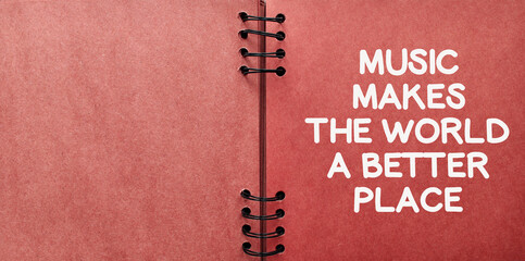 Music makes the world a better place. Inspirational and motivational quote. Copy space