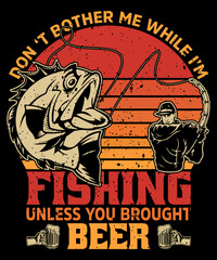 Don't bother me while I am fishing unless you brought beer t-shirt design | Vintage fishing t-shirt design