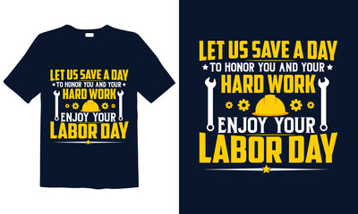 Labor Day T-shirt Design. Best for fashion graphics, t-shirt prints, posters, stickers, decor elements, t-shirts, labor day lovers, and prints.