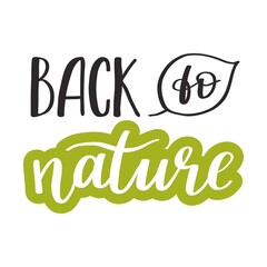 A handwritten phrase - Back to nature. Hand lettering. A text element for cards, posters, banners on the theme of camping, natural products. Color flat vector illustration isolated on white background