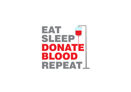 Eat sleep donate blood repeat 