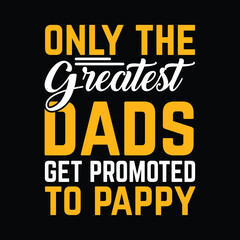 Naklejka na ściany i meble Only the greatest dads get promoted to pappy