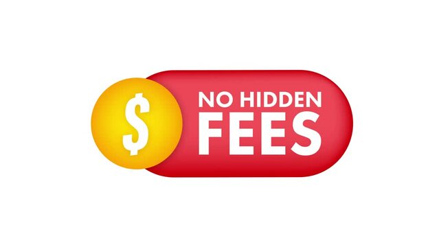 No Hidden Fees. Money guarantee. Make mark lack of fees. Motion graphics 4k