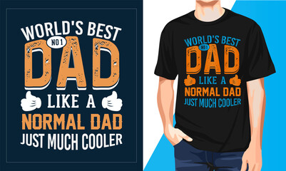 World's best No 1 dad like a normal dad just much cooler T-shirt design