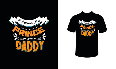 I Faund My prince his mane is daddy t-shirt design . 