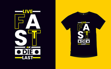 LIVE FAST DIE LAST inspirational quotes typography t-shirt design