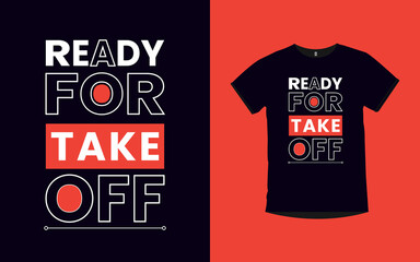 Ready for take off inspirational quotes typography t-shirt design