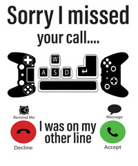 Sorry I missed your call I was on the other line Svg, gamer svg, video game svg, gamer shirt svg, Funny Gaming Quotes, Game Player svg
